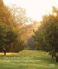 Art of Landscape Design, The: Doyle Herman Design Associates /anglais