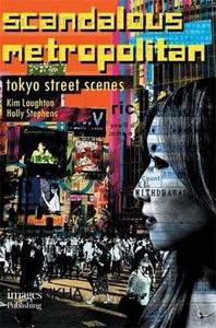 Scandalous Metropolitan Tokyo Street Scenes /anglais