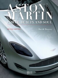 Aston Martin Power, Beauty and Soul (Second Edition) /anglais