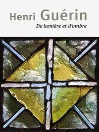 HENRI GUERIN - DE LUMIERE ET D'OMBRE