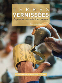 TERRES VERNISSEES - ENGOBE ET COUVERTE TRANSPARENTE