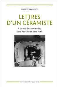 LETTRES D'UN CERAMISTE - A DANIEL DE MONTMOLLIN, RENE BEN-LISA ET RENE FUNK