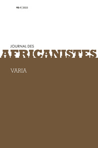 JOURNAL DES AFRICANISTES, TOME 95, NO1, 2025. VARIA
