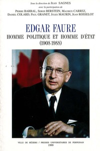 EDGAR FAURE: HOMME POLITIQUE ET HOMME D'ETAT 1908-1988