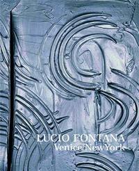Lucio Fontana Venice New York /anglais