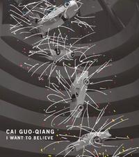 Cai Guo-Qiang I Want to Believe /anglais