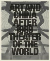 ART AND CHINA AFTER 1989 THEATER OF THE WORLD /ANGLAIS