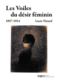 LES VOILES DU DESIR FEMININ (1857-1914)