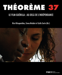 THEOREME 37. LE FILM GUERILLA : AU-DELA DE L'INDEPENDANCE