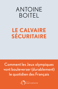 LE CALVAIRE SECURITAIRE - COMMENT LES JEUX OLYMPIQUES VONT BOULEVERSER (DURABLEMENT) LE QUOTIDIEN DE