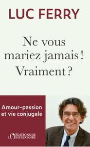 Ne vous mariez pas ! Vraiment ?