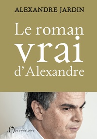 LE ROMAN VRAI D'ALEXANDRE