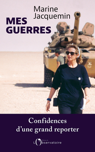MES GUERRES - CONFIDENCES D'UNE GRAND REPORTER