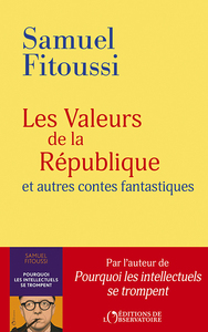 LES VALEURS DE LA REPUBLIQUE - (ET AUTRES CONTES FANTASTIQUES)