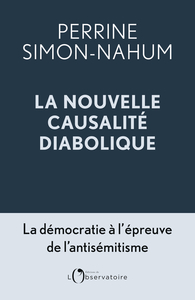 LA NOUVELLE  CAUSALITE DIABOLIQUE  - LA DEMOCRATIE A L'EPREUVE DE L'ANTISEMITISME