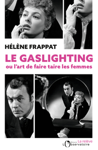 LE GASLIGHTING OU L'ART DE FAIRE TAIRE LES FEMMES