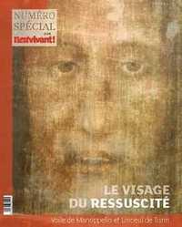 N 332 - IL EST VIVANT JUILLET/AOUT/SEPTEMBRE 2016 - LE VISAGE DU RESSUSCITE - VOILE DE MANOPELLO ET