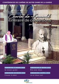 CHARLES DE FOUCAULD, ITINERAIRE DE CONVERSION - CONFERENCE DE CAREME DE NOTRE-DAME DE LA GARDE