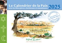 CALENDRIER DE LA PAIX 2025 - AVEC LES FETES JUIVES, CHRETIENNES ET MUSULMANES - EDITION ILLUSTREE