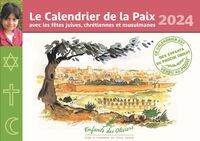 CALENDRIER DE LA PAIX 2024 - AVEC LES FETES JUIVES, CHRETIENNES ET MUSULMANES