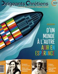 Dirigeants Chrétiens N°109 - D'un monde à l'autre, agir en espérance