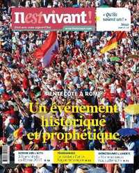 N 336 - IL EST VIVANT - JUILLET/AOUT/SEPTEMBRE 2017 - PENTECOTE A ROME - UN EVENEMENT HISTORIQUE ET