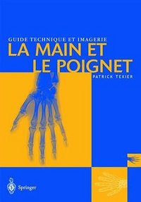 La main et le poignet - guide technique et imagerie