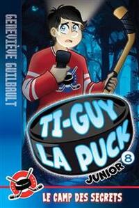 TI-GUY LA PUCK JUNIOR V 08 LE CAMP DES SECRETS