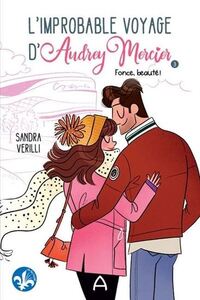 L'IMPROBABLE VOYAGE D'AUDREY MERCIER V 03 FONCE, BEAUTE !