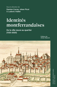 IDENTITES MONTFERRANDAISES. DE LA VILLE NEUVE AU QUARTIER (1120-2020)