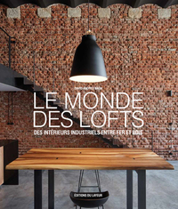 LE MONDE DES LOFTS - DES INTERIEURS INDUSTRIELS ENTRE FER ET BOIS