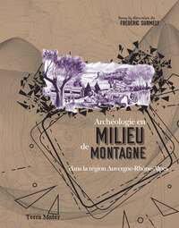 Archéologie en milieu de montagne dans la région Auvergne-Rhône-Alpes