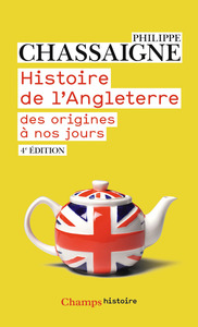 HISTOIRE DE L'ANGLETERRE - DES ORIGINES A NOS JOURS