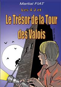 LES 4 J ET LE TRESOR DE LA TOUR DES VALOIS