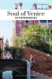 SOUL OF VENICE - A GUIDE TO EXCEPTIONAL EXPERIENCES
