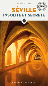 SEVILLE INSOLITE ET SECRETE