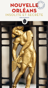 NOUVELLE ORLEANS INSOLITE ET SECRETE