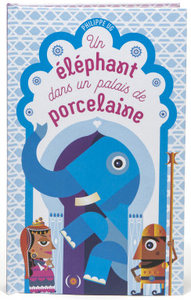 UN ELEPHANT DANS UN PALAIS DE PORCELAINE