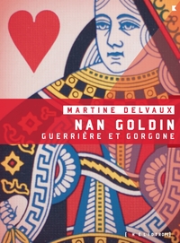 Nan Goldin. Guerrière et gorgone