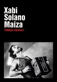 XABI SOLANO MAIZA - TRIKITIXA LIBURUA I