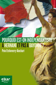 Pourquoi est-on indépendantiste à Hernani et pas à Bayonne ? - essai sur une double asymétrie basque