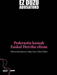 EZ DUZU ABUSATUKO - PEDERASTIA KASUAK EUSKAL HERRIKO ELIZAN