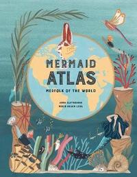 The Mermaid Atlas /anglais