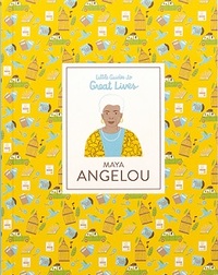 Maya Angelou (Little Guides to Great Lives) /anglais