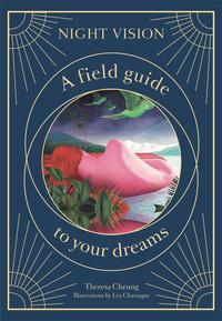 Night Vision A Field Guide to Your Dreams /anglais