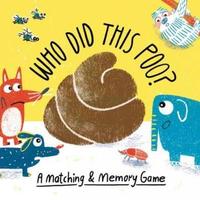 Who Did This Poo?  A Matching & Memory Game /anglais