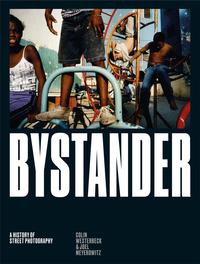 BYSTANDER A HISTORY OF STREET PHOTOGRAPHY (NEW ED) /ANGLAIS