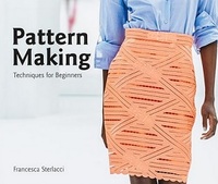 Pattern Making Techniques for Beginners /anglais