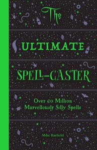 The Ultimate Spell-Caster Over 60 million marvellously silly spells /anglais