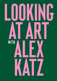 LOOKING AT ART WITH ALEX KATZ /ANGLAIS